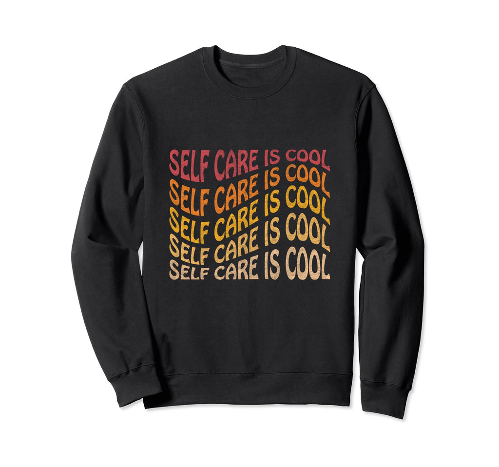 Self Care Is Sweatshirt - Graphic Print for Adults - T-Shirt, Sweatshirt, Hoodie
