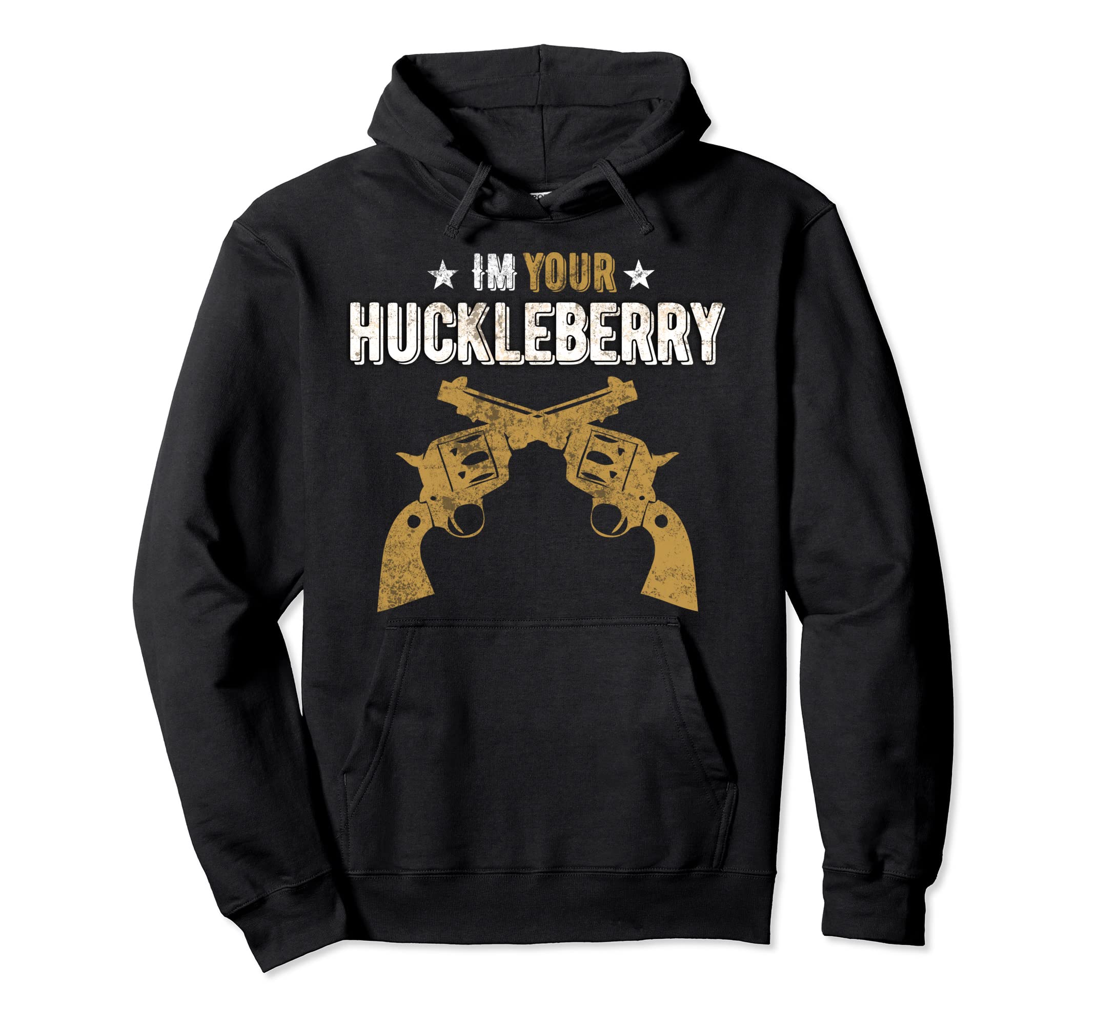 Im Your Huckleberry Pistol Western Movie Hoodie - Graphic Print Men Women - T-Shirt, Sweatshirt, Hoodie
