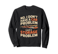 Funny Sarcastic Storage Problem Sweatshirt - Minimalist Print for Adults - T-Shirt, Sweatshirt, Hoodie