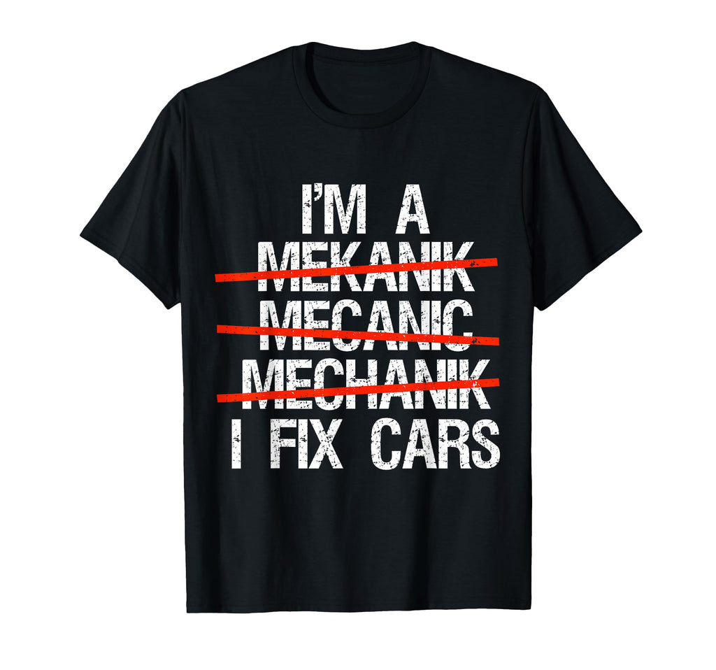 I Am Mechanic I Fix Cars Auto T-Shirt - Aesthetic Graphic Men Women - T-Shirt, Sweatshirt, Hoodie