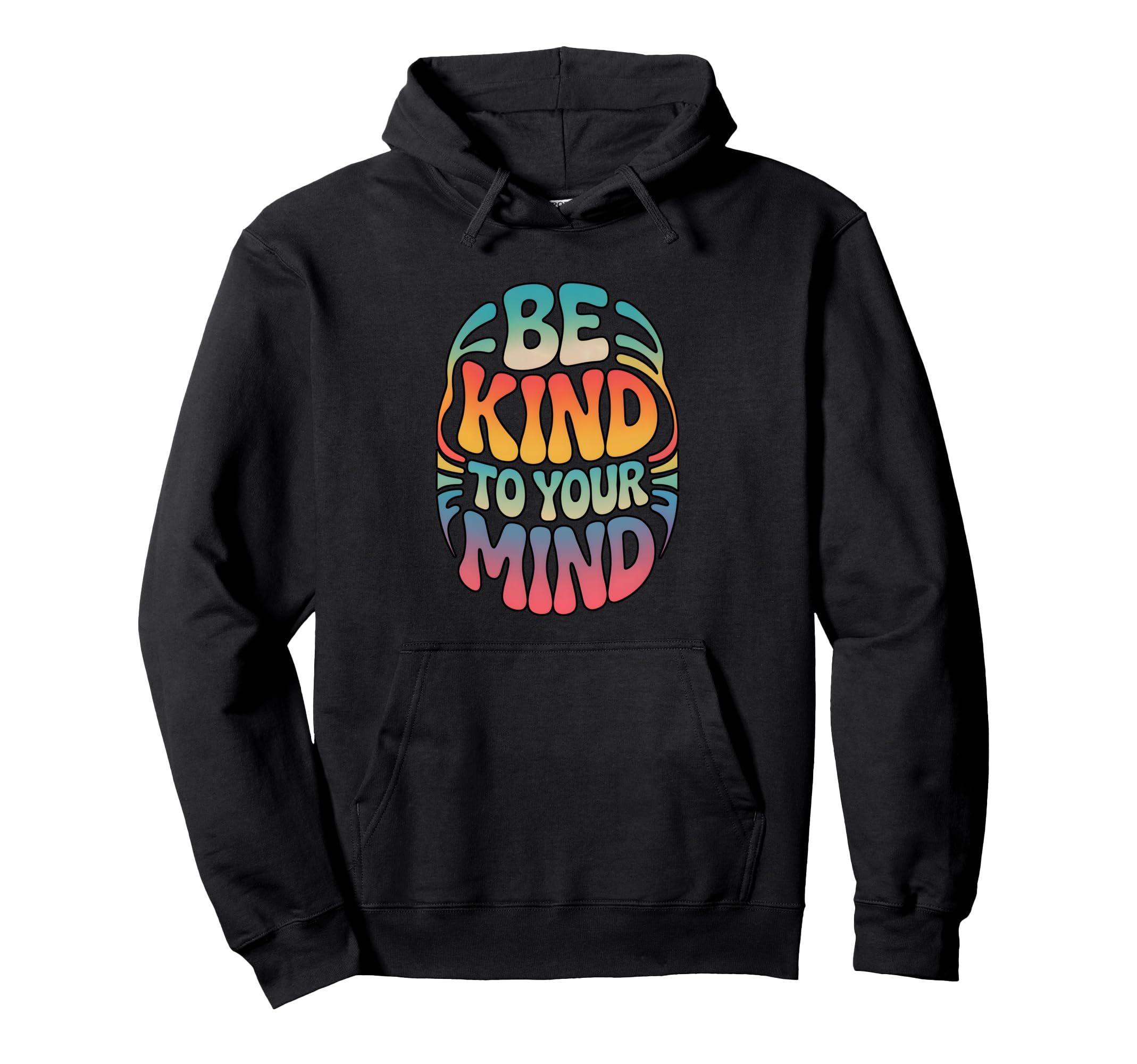 Be Kind To Your Mind Rainbow Positive Hoodie - Novelty Apparel Unisex - T-Shirt, Sweatshirt, Hoodie