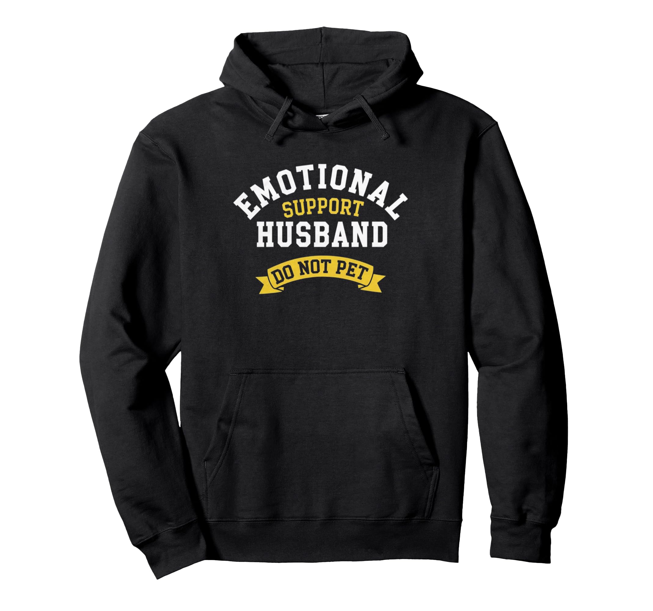 Emotional Support Husband Funny Gifts Hoodie - Casual Everyday Wear Unisex - T-Shirt, Sweatshirt, Hoodie