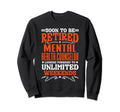 Soon To Be Retired Mental Health Sweatshirt - Custom Art Print Unisex - T-Shirt, Sweatshirt, Hoodie