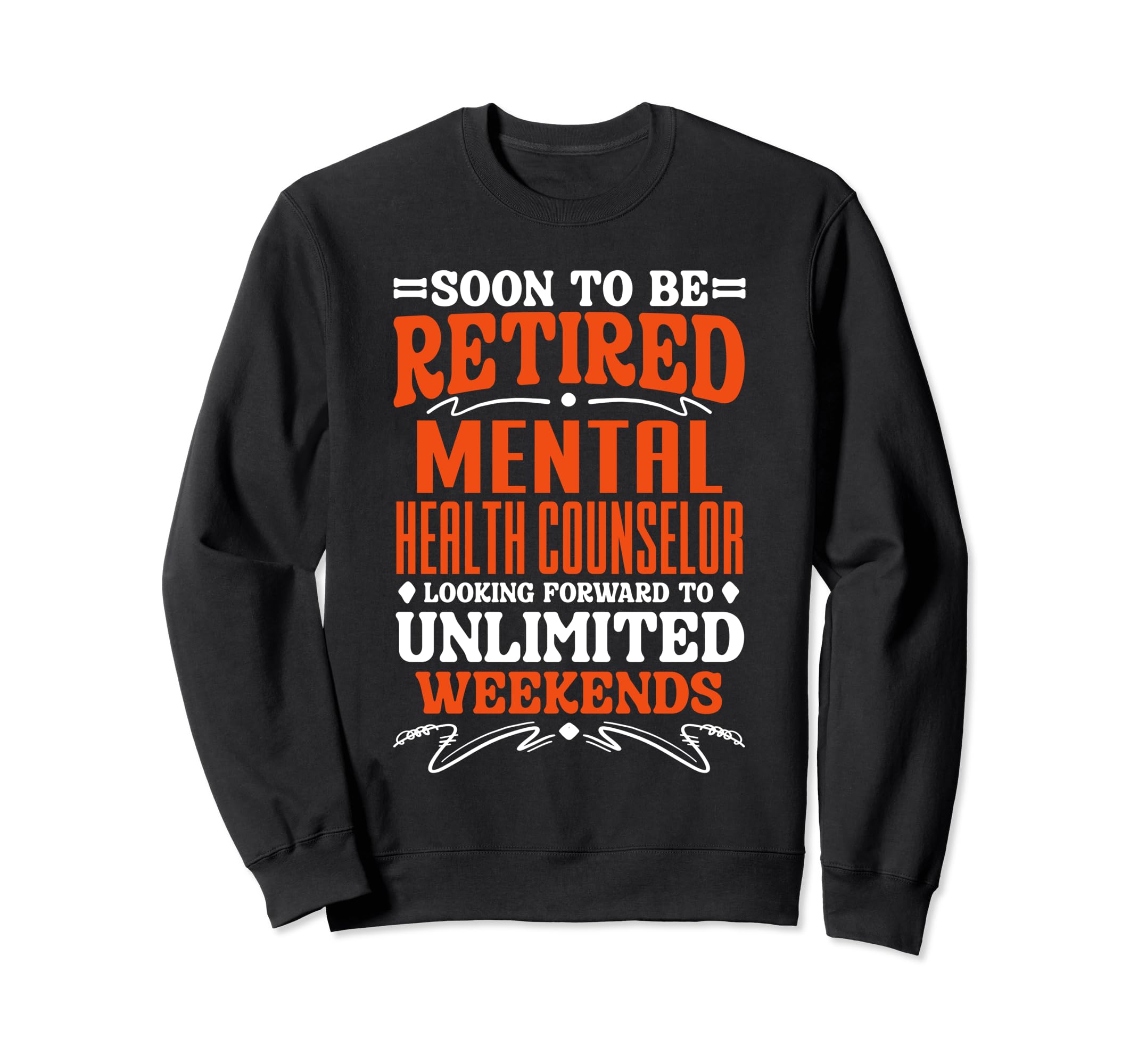 Soon To Be Retired Mental Health Sweatshirt - Custom Art Print Unisex - T-Shirt, Sweatshirt, Hoodie