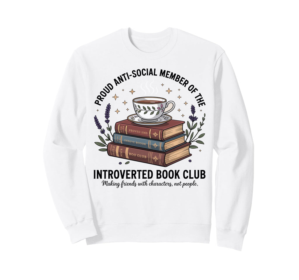 Proud Introverted Book Club Anti Sweatshirt - Graphic Print for Adults - T-Shirt, Sweatshirt, Hoodie