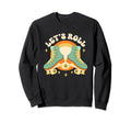 Lets Roll Roller Skates 70S 80S Sweatshirt - Casual Everyday Wear Unisex - T-Shirt, Sweatshirt, Hoodie
