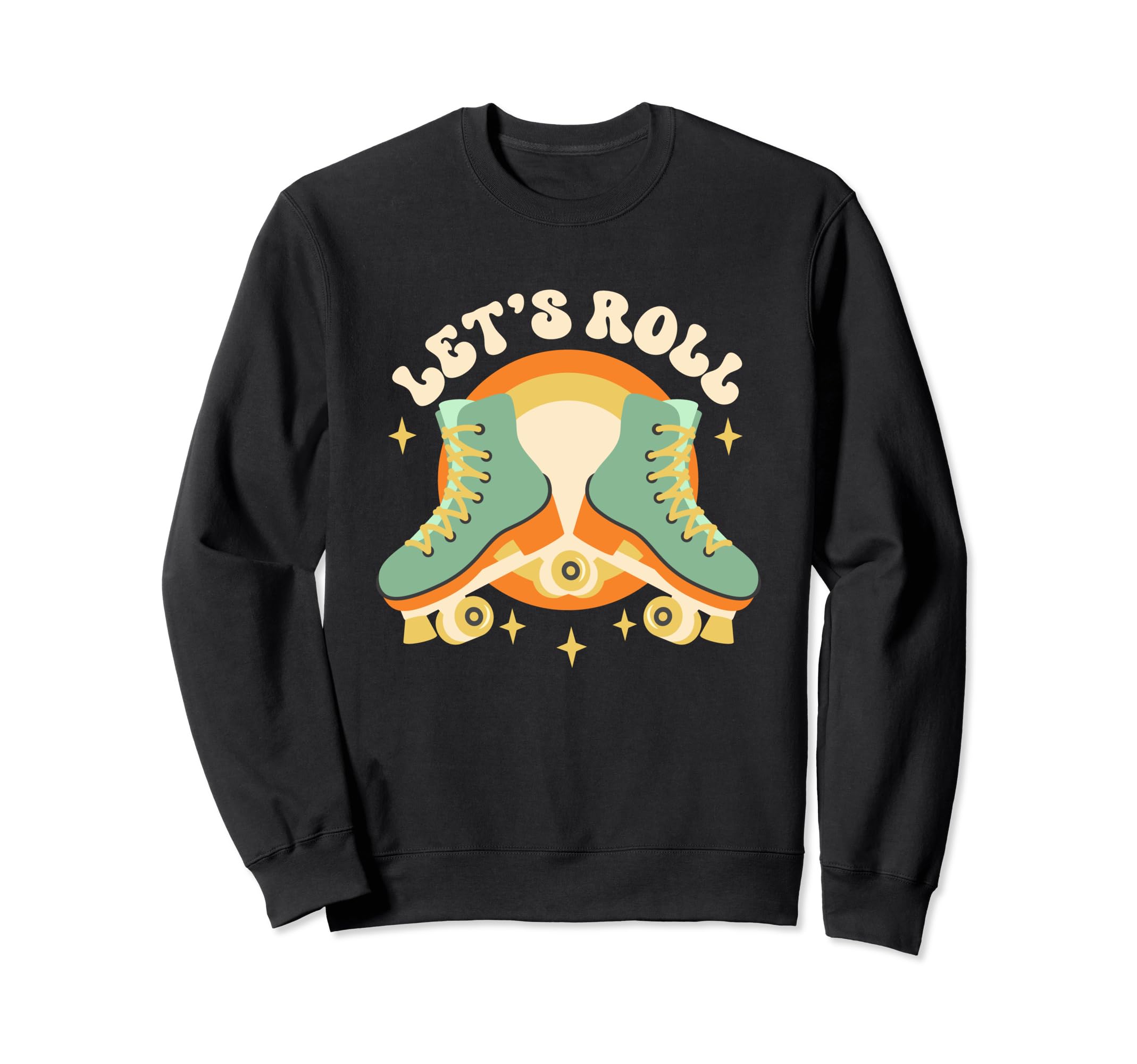 Lets Roll Roller Skates 70S 80S Sweatshirt - Casual Everyday Wear Unisex - T-Shirt, Sweatshirt, Hoodie