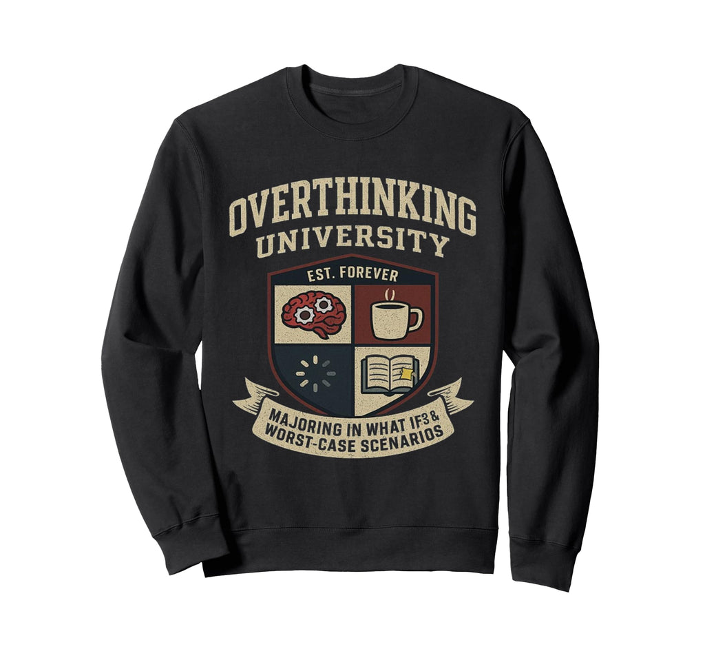 Funny Mental Health College Parody Sweatshirt - Custom Art Print Unisex - T-Shirt, Sweatshirt, Hoodie