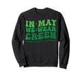 Mental Health Awareness May We Sweatshirt - Casual Everyday Wear Unisex - T-Shirt, Sweatshirt, Hoodie