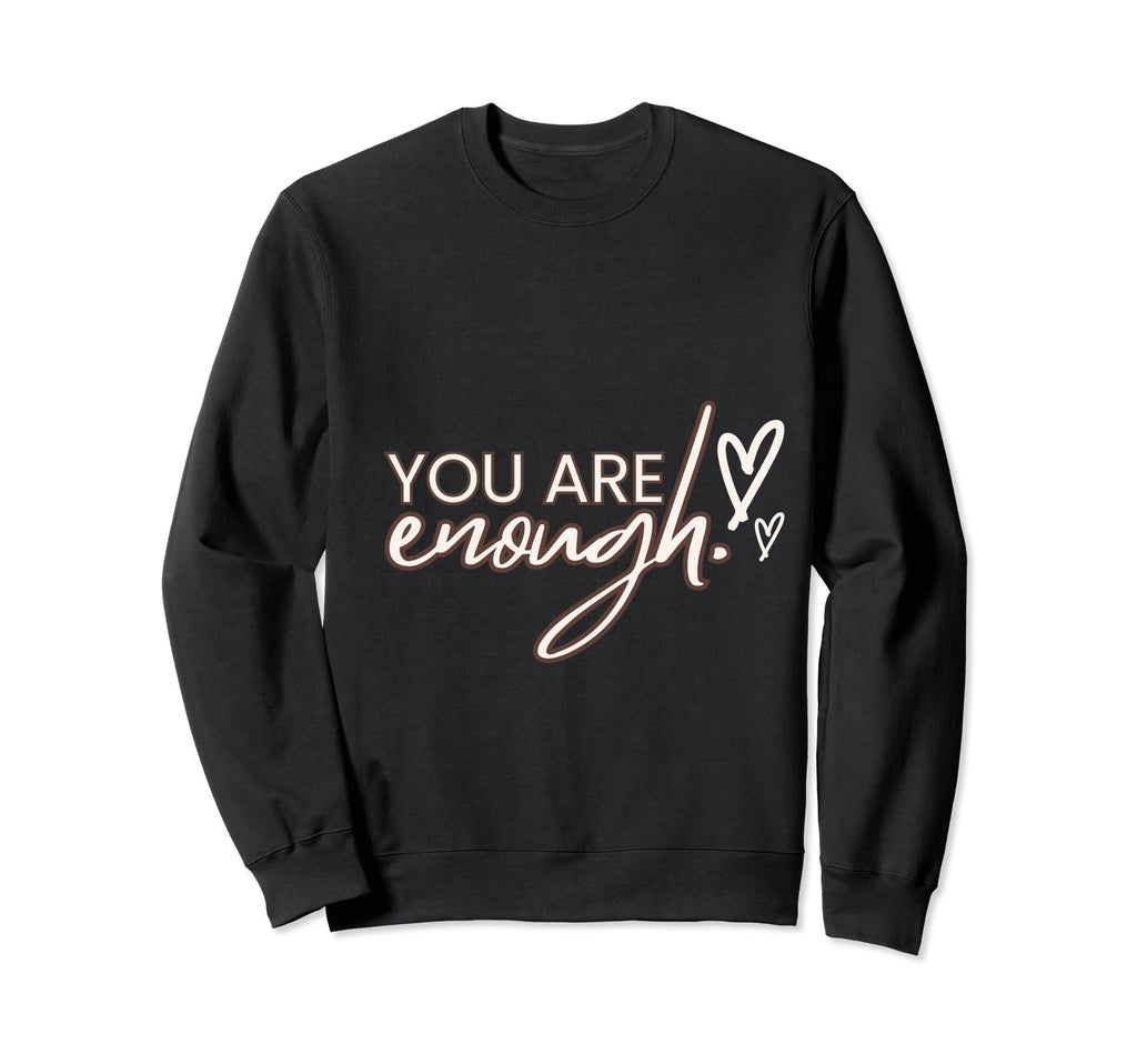 You Enough Black Typographic Self Sweatshirt - Minimalist Print for Adults - T-Shirt, Sweatshirt, Hoodie