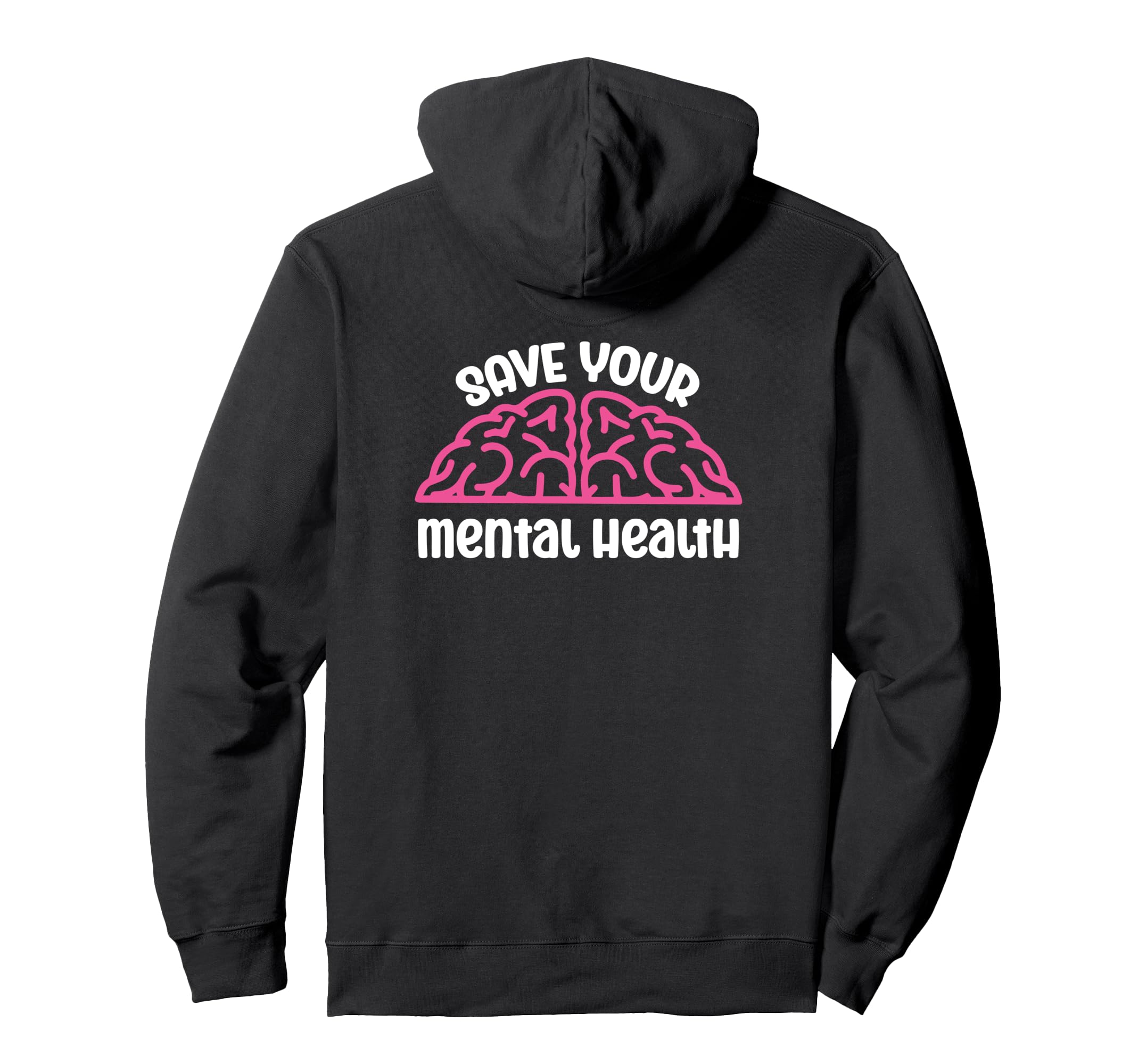 Save Your Mental Health Awareness Self Hoodie - Fun Novelty Design Unisex - T-Shirt, Sweatshirt, Hoodie