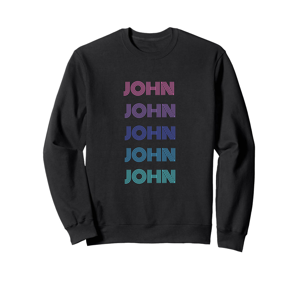 John Funny Name Sweatshirt - Streetwear Style Men Women - T-Shirt, Sweatshirt, Hoodie