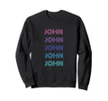 John Funny Name Sweatshirt - Streetwear Style Men Women - T-Shirt, Sweatshirt, Hoodie