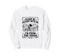 Please Be Patient Me Im From 1900S Sweatshirt - Trendy Graphic Unisex - T-Shirt, Sweatshirt, Hoodie