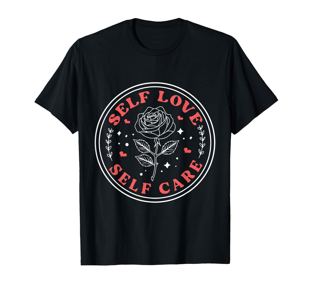 Self Love Self Care Valentines Day T-Shirt - Streetwear Style Unisex - T-Shirt, Sweatshirt, Hoodie