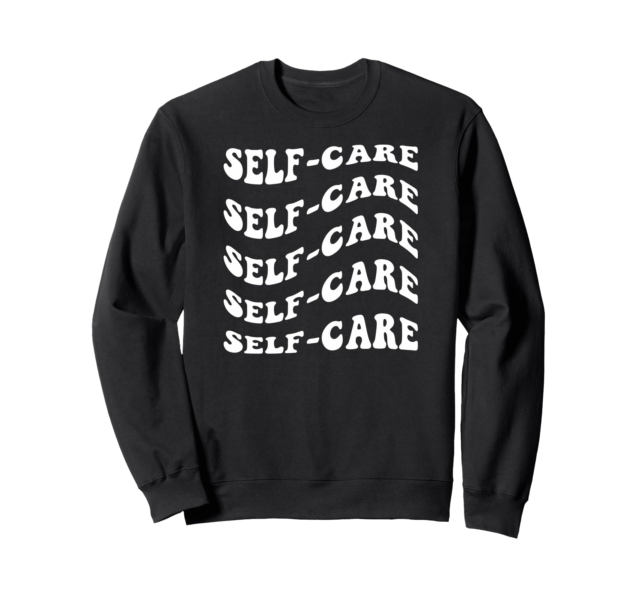 Self Care Wavy Text Sweatshirt - Graphic Print Men Women - T-Shirt, Sweatshirt, Hoodie