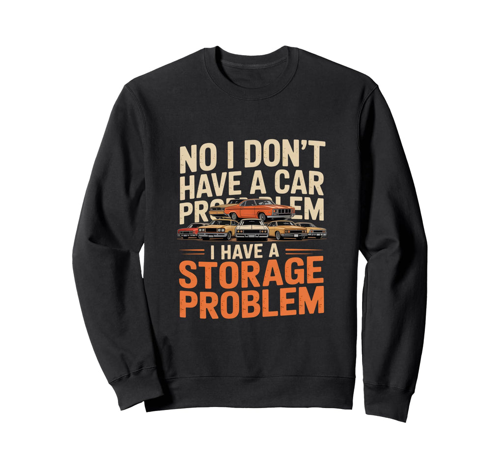 Funny Sarcastic Storage Problem Sweatshirt - Aesthetic Graphic Men Women - T-Shirt, Sweatshirt, Hoodie