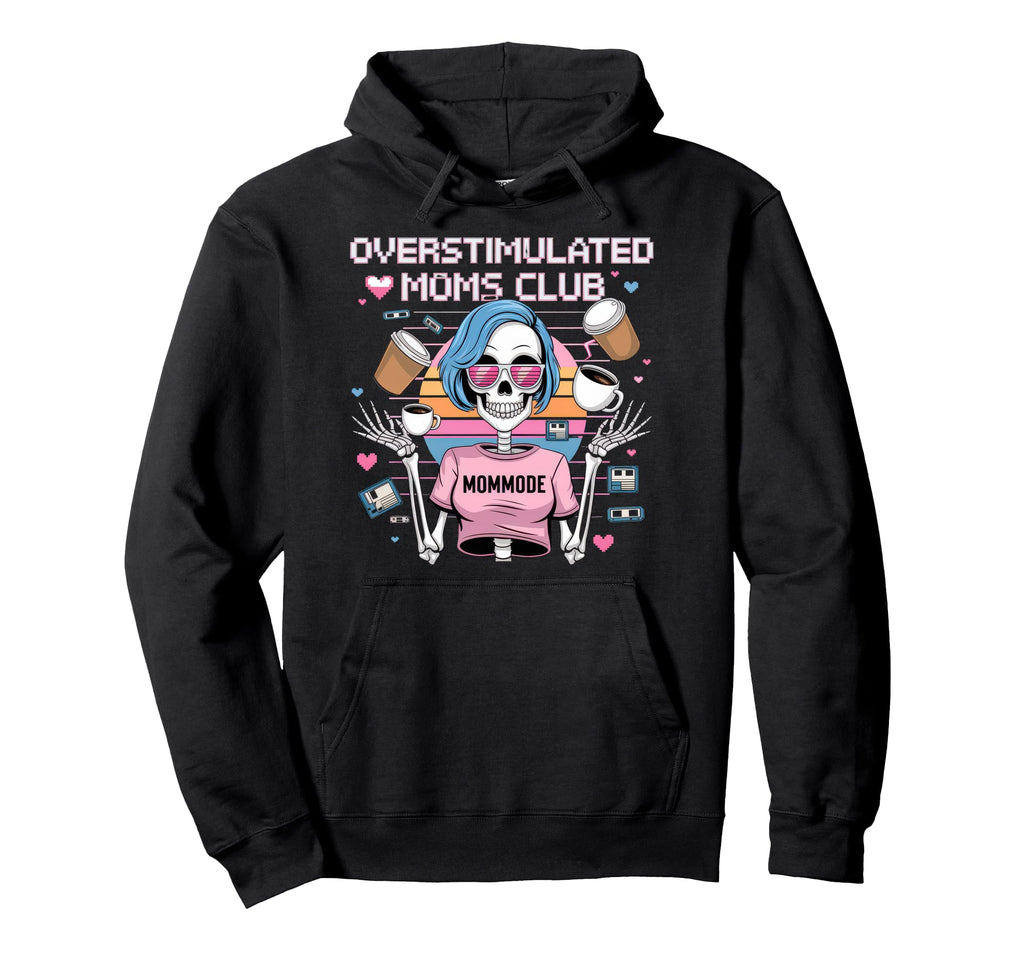 Overstimulated Moms Club Mom Hoodie - Novelty Apparel for Adults - T-Shirt, Sweatshirt, Hoodie