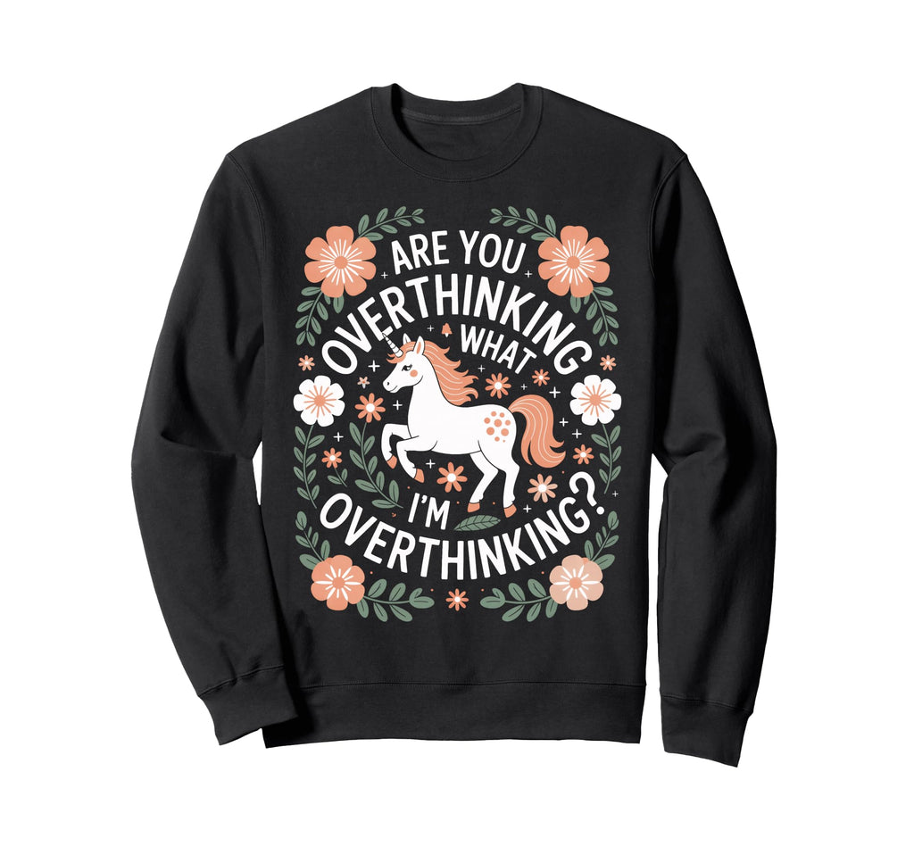 Overthinkers Unicorn Are You Sweatshirt - Trendy Graphic Unisex - T-Shirt, Sweatshirt, Hoodie