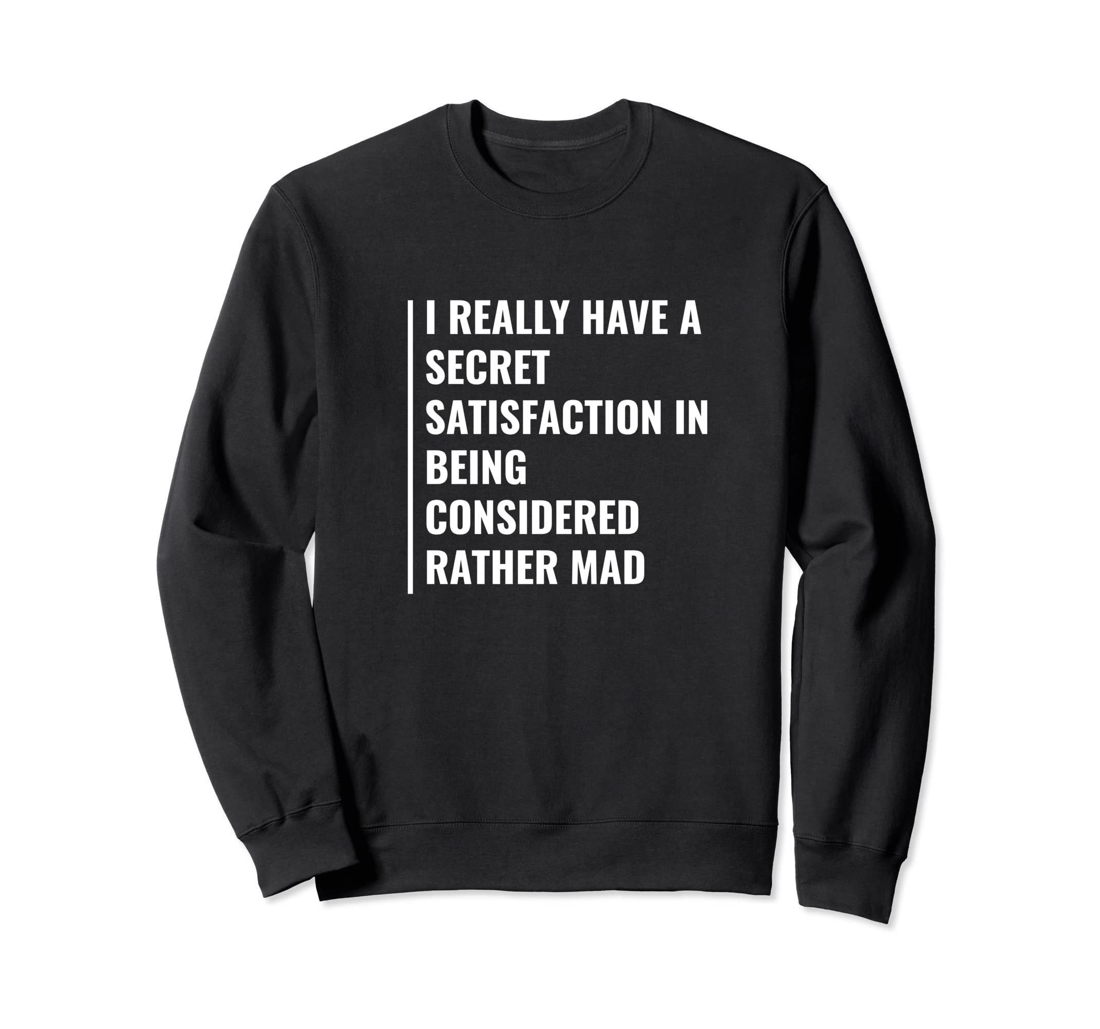 Considered Rather Mad Mental Sweatshirt - Casual Everyday Wear Men Women - T-Shirt, Sweatshirt, Hoodie