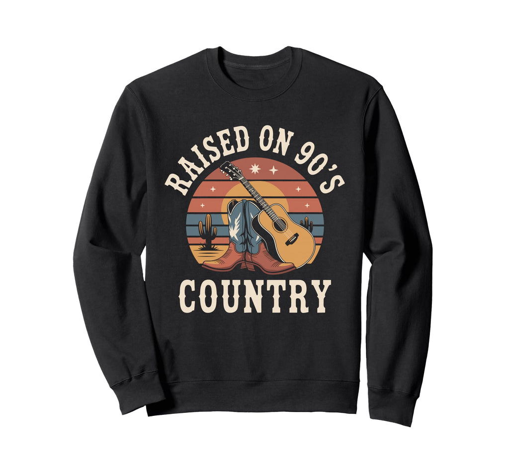 Raised 90S Country Western Music Sweatshirt - Unique Graphic Unisex - T-Shirt, Sweatshirt, Hoodie