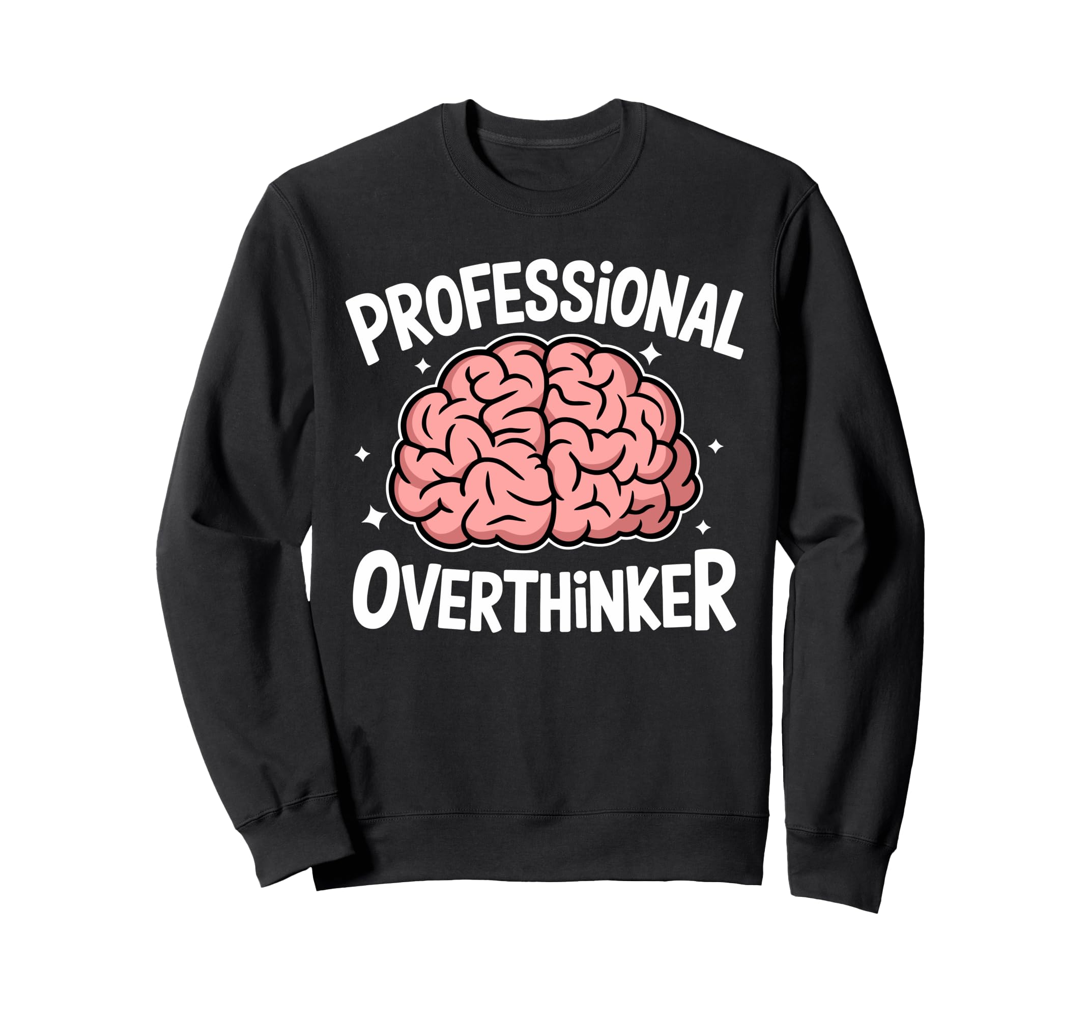 Professional Overthinker Anxiety Mental Sweatshirt - Graphic Print Unisex - T-Shirt, Sweatshirt, Hoodie