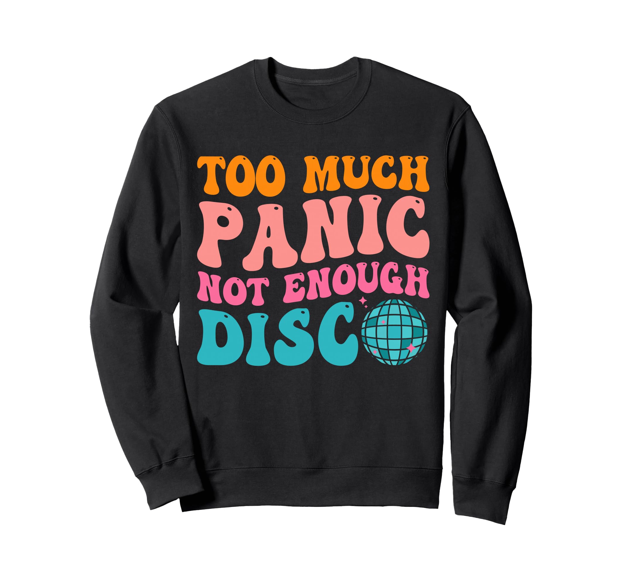 Groovy Too Much Panic Not Enough Disco T-Shirt - Trendy Graphic for Adults - T-Shirt, Sweatshirt, Hoodie