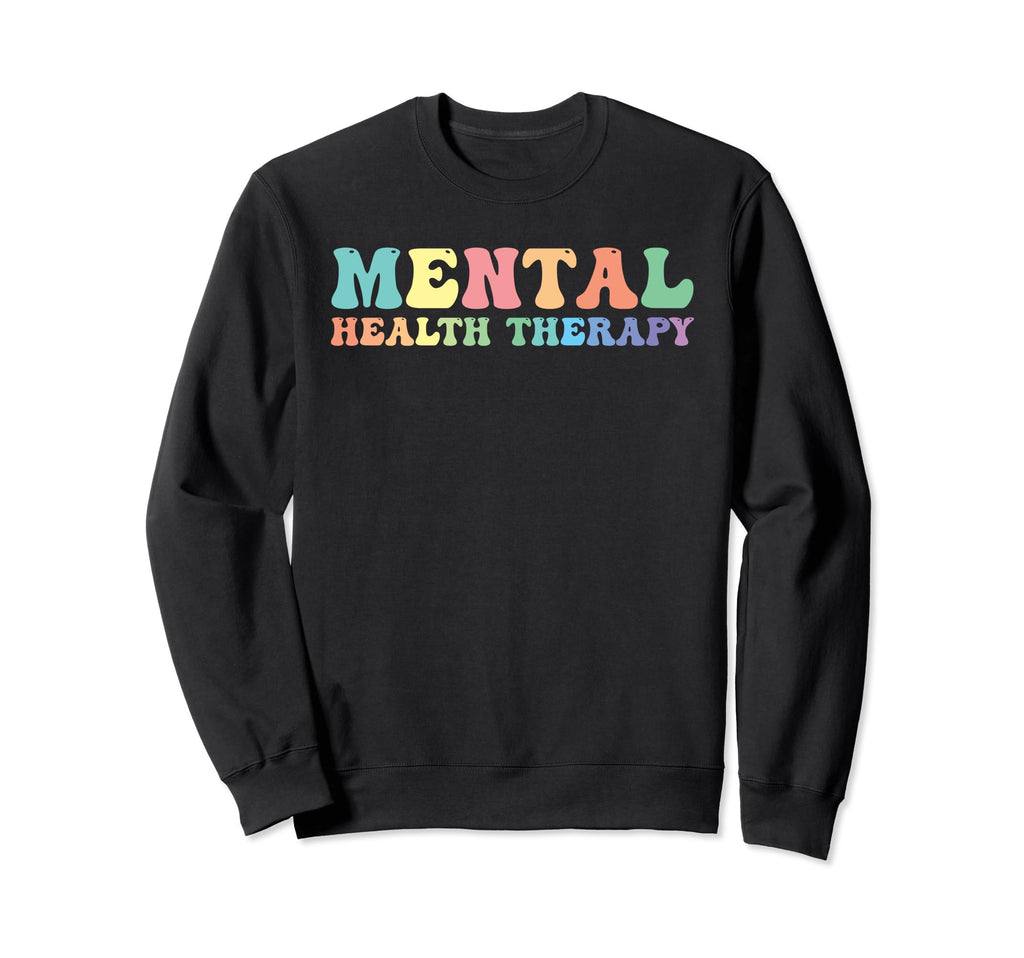 Mental Health Therapy Mental Sweatshirt - Custom Art Print Men Women - T-Shirt, Sweatshirt, Hoodie