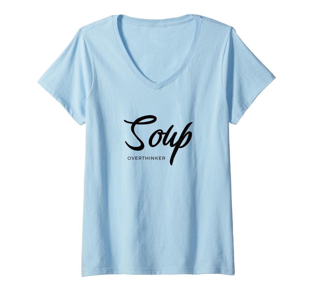 Womens Funny Soup Overthinker Lover Soups T-Shirt - Novelty Apparel Unisex - T-Shirt, Sweatshirt, Hoodie