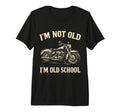 Im Not Old Im Old School Funny T-Shirt - Custom Art Print for Adults - T-Shirt, Sweatshirt, Hoodie