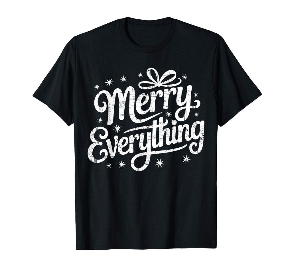 Merry Everything Holiday Typography T-Shirt - Minimalist Print Unisex - T-Shirt, Sweatshirt, Hoodie