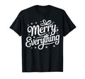 Merry Everything Holiday Typography T-Shirt - Minimalist Print Unisex - T-Shirt, Sweatshirt, Hoodie