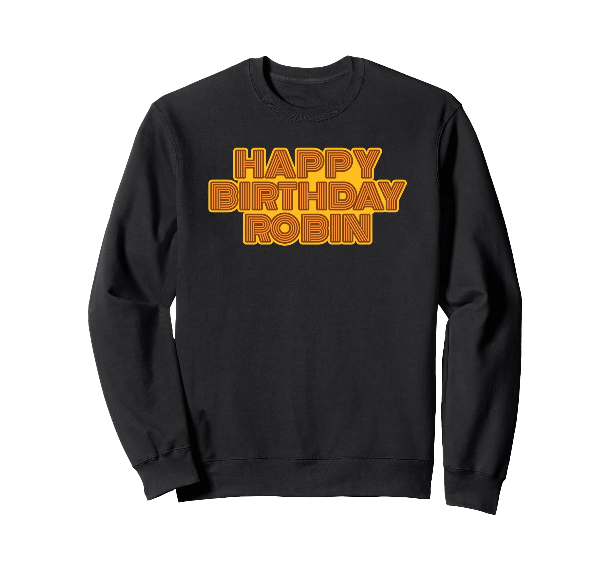 Happy Birthday Robin Sweatshirt - Casual Everyday Wear for Adults - T-Shirt, Sweatshirt, Hoodie