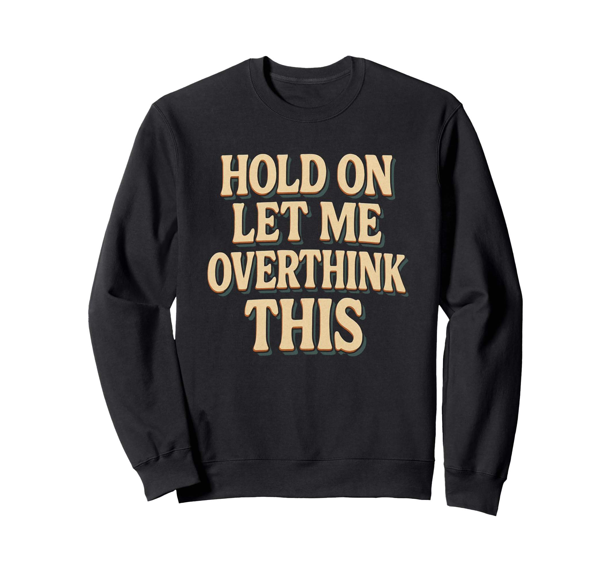 Funny Overthinking Anxiety Sweatshirt - Trendy Graphic Unisex - T-Shirt, Sweatshirt, Hoodie