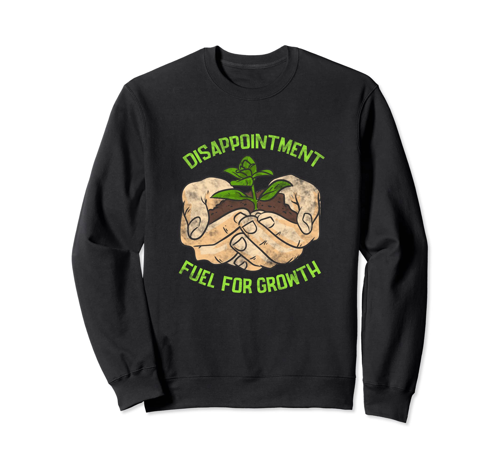 Disappointment Fuels Growth Mental Sweatshirt - Graphic Print Unisex - T-Shirt, Sweatshirt, Hoodie