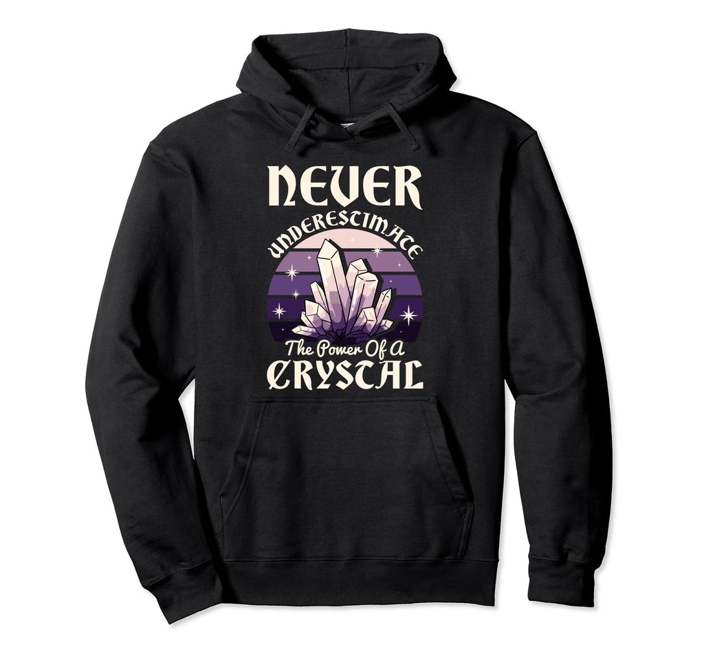 Never Underestimate Power Crystal Healing Hoodie - Graphic Print for Adults - T-Shirt, Sweatshirt, Hoodie