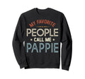 My Favorite People Call Me Pappie Sweatshirt - Streetwear Style Unisex - T-Shirt, Sweatshirt, Hoodie