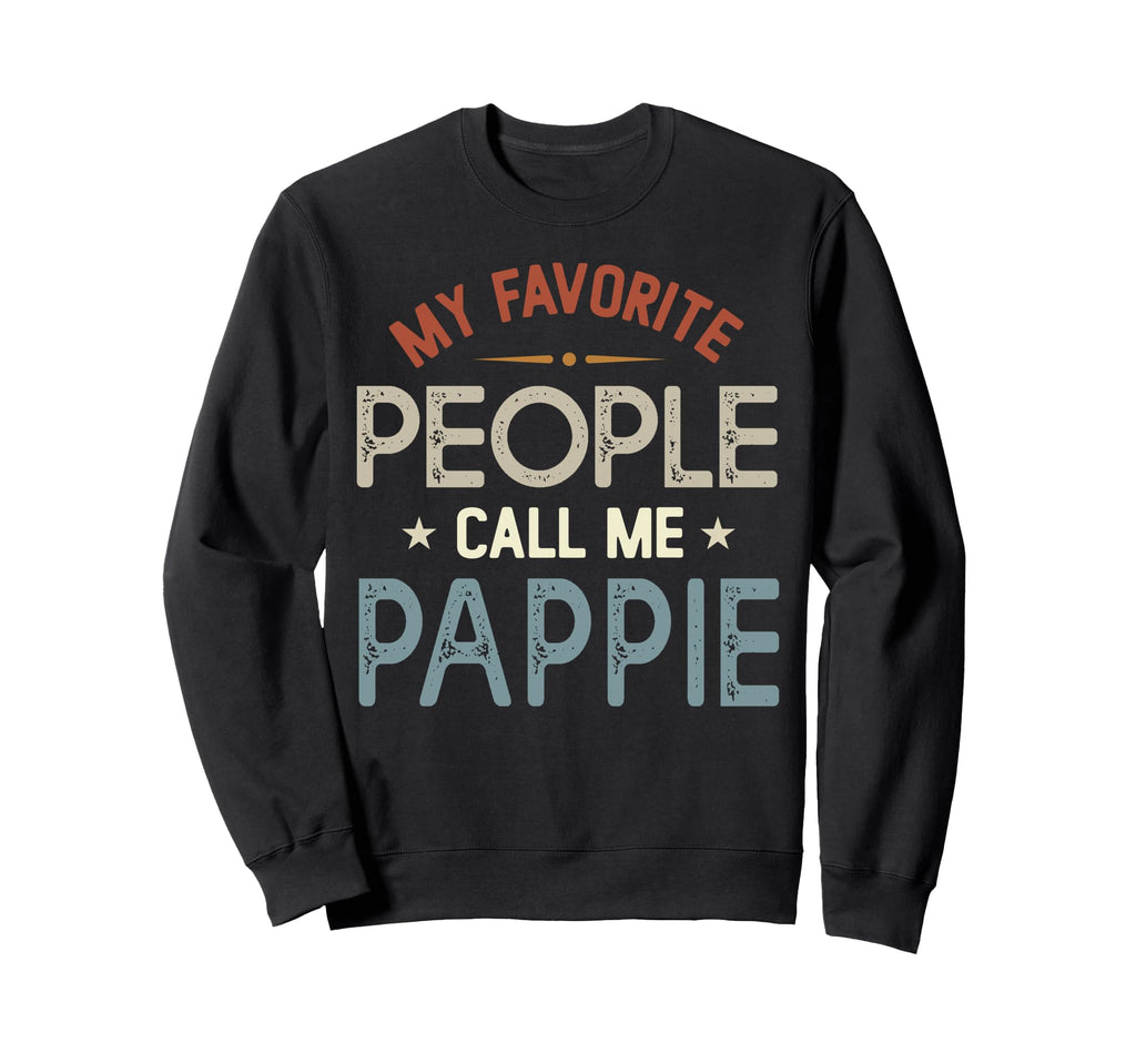 My Favorite People Call Me Pappie Sweatshirt - Streetwear Style for Adults - T-Shirt, Sweatshirt, Hoodie