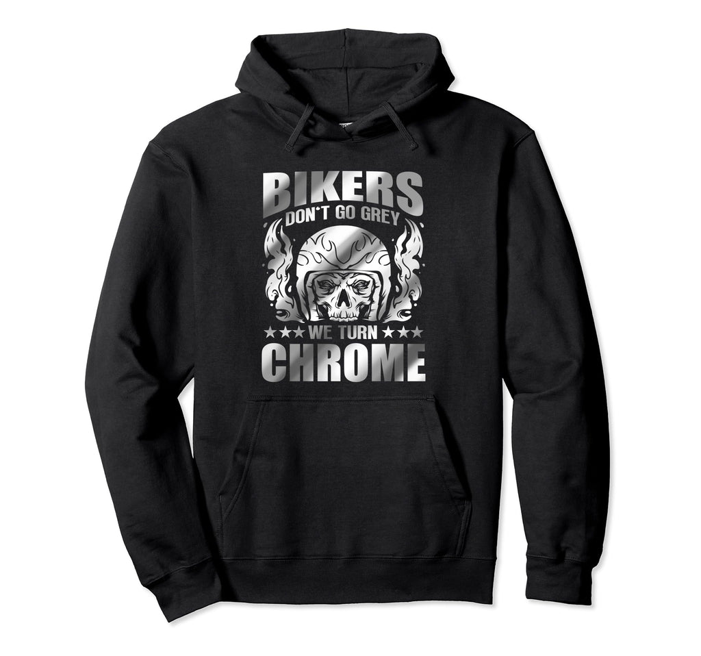 Bikers Dont Go Grey We Turn Chrome Hoodie - Minimalist Print for Adults - T-Shirt, Sweatshirt, Hoodie