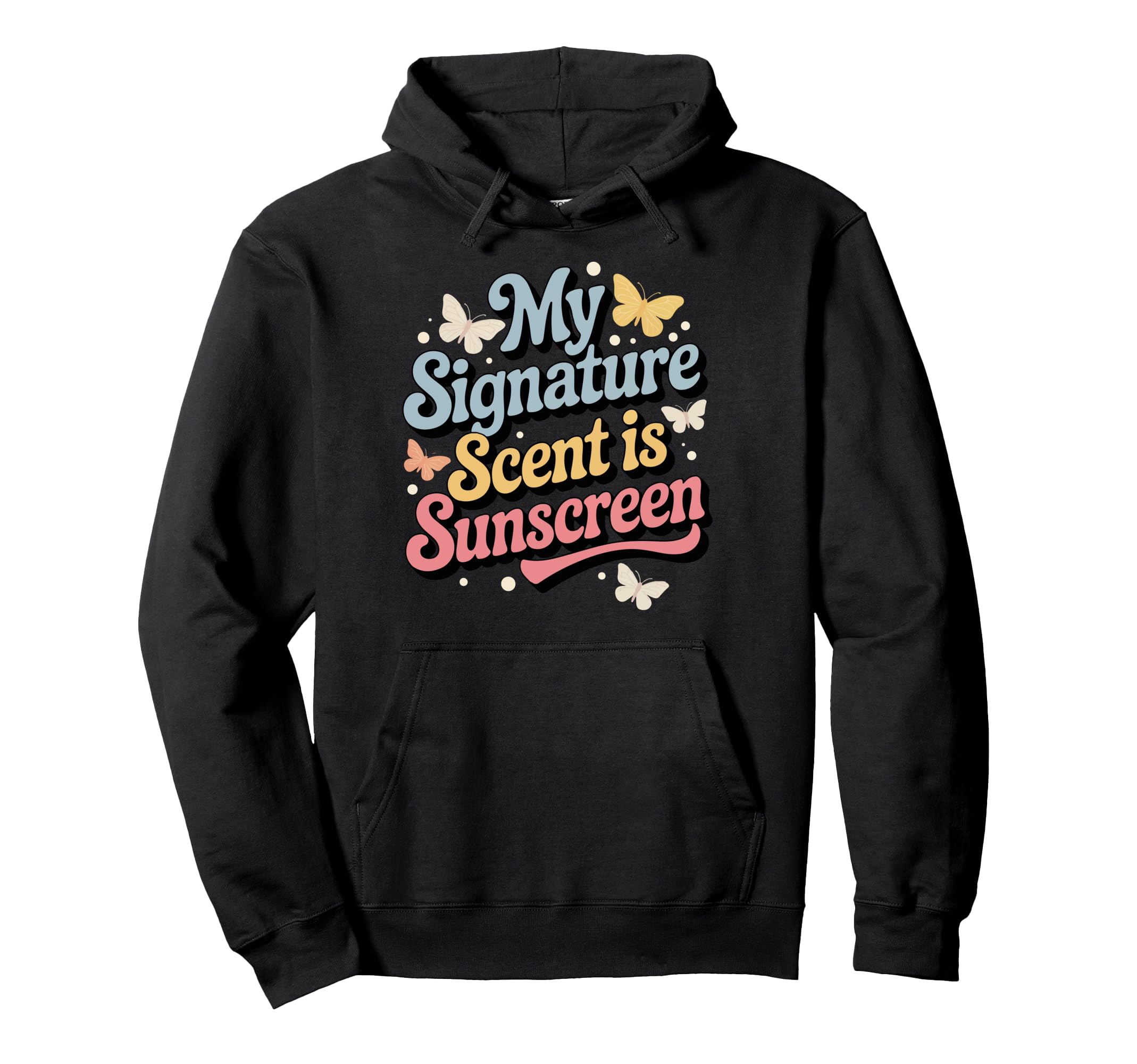 My Signature Scent Is Sunscreen Hoodie - Fun Novelty Design Men Women - T-Shirt, Sweatshirt, Hoodie