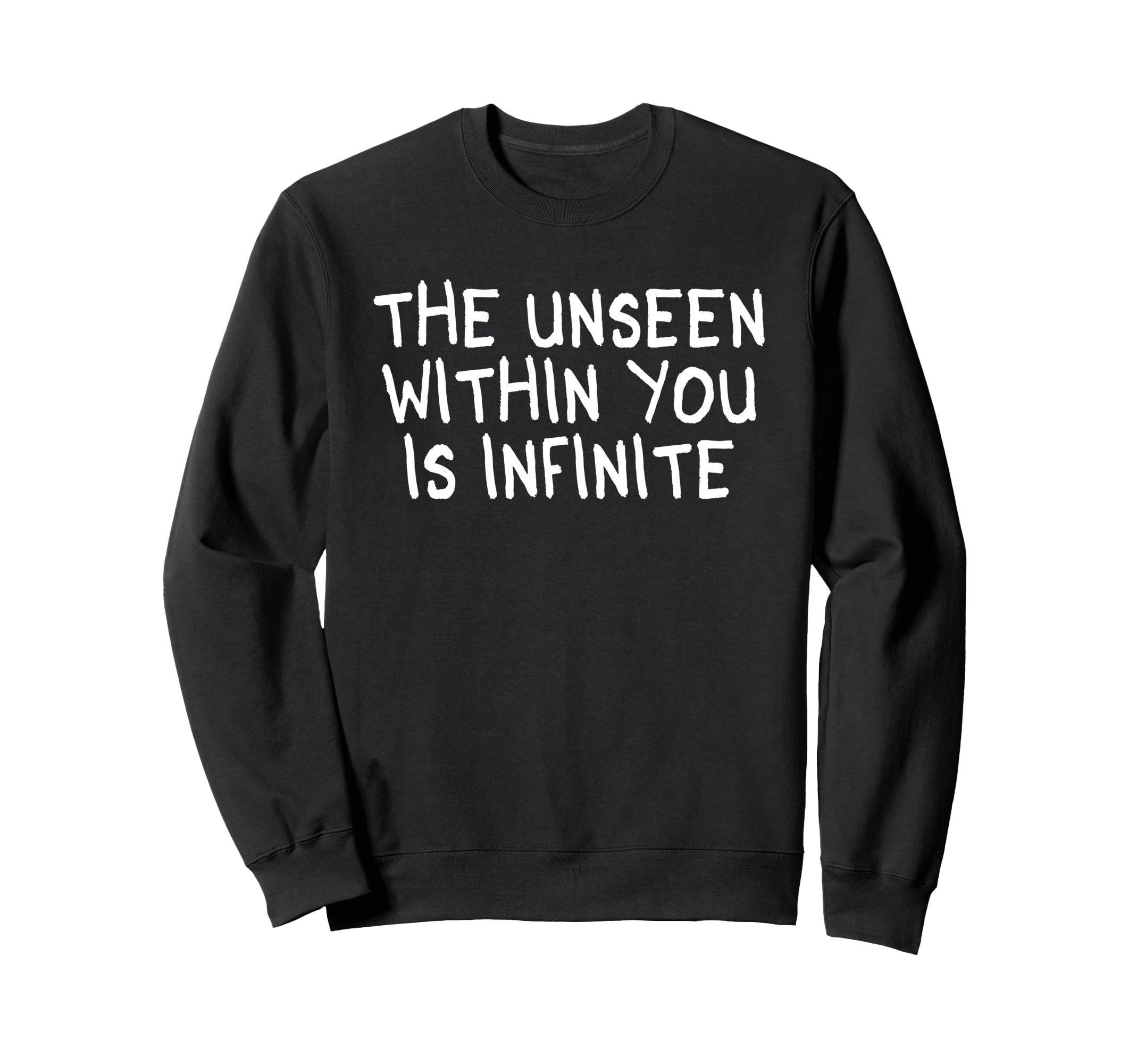 Unseen Within You Is Infinite Sweatshirt - Unique Graphic for Adults - T-Shirt, Sweatshirt, Hoodie
