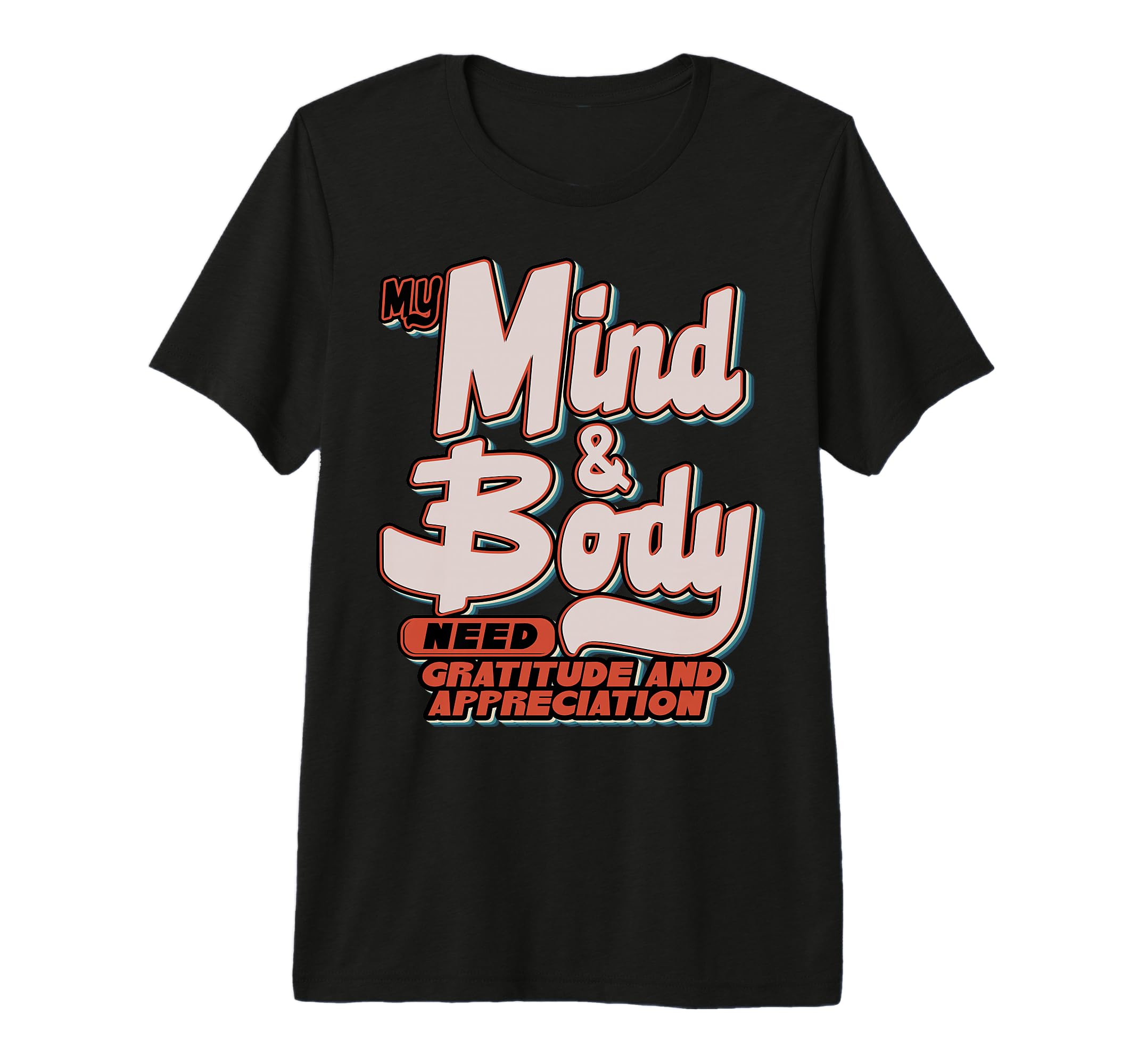 My Mind Body Need Gratitude And T-Shirt - Aesthetic Graphic Unisex - T-Shirt, Sweatshirt, Hoodie