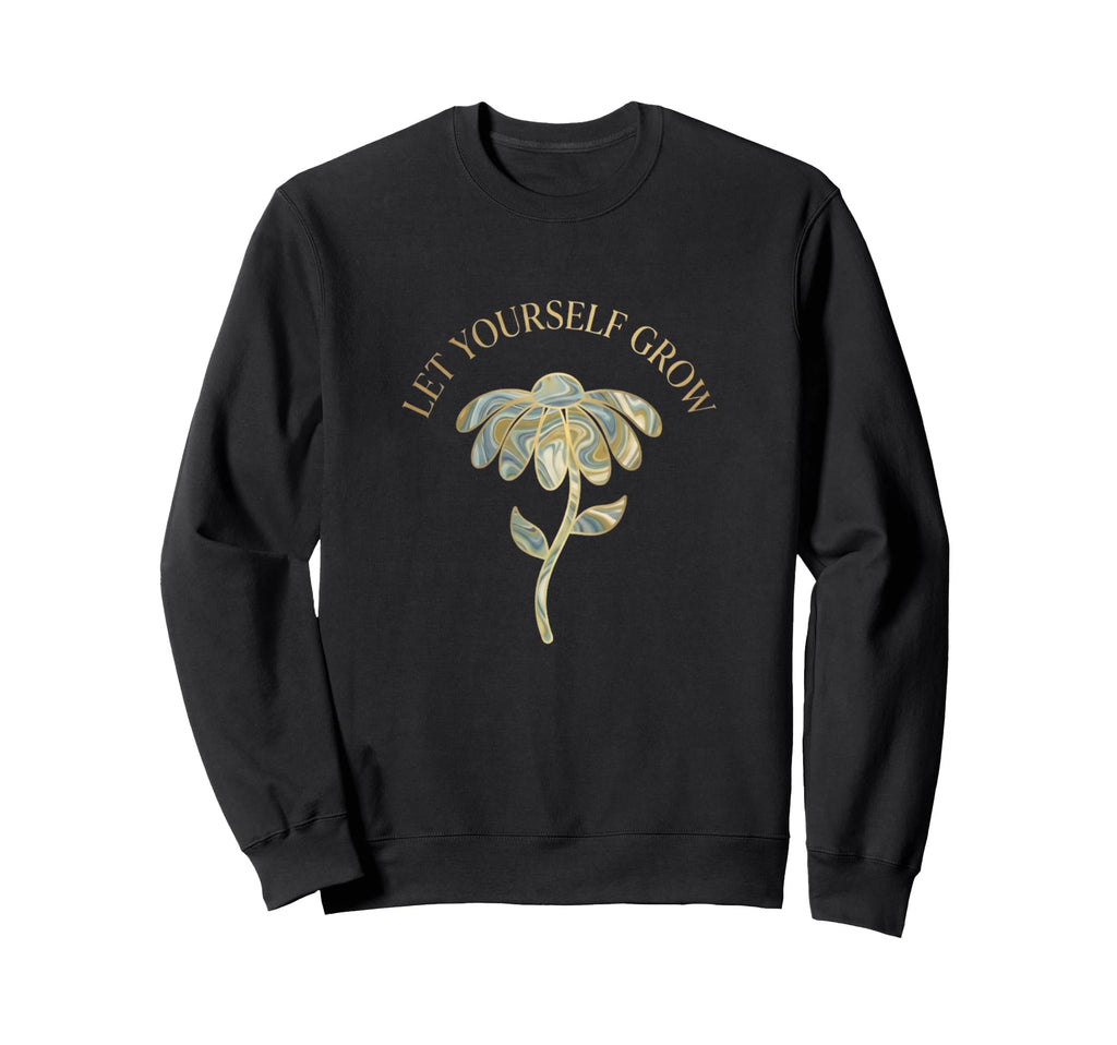 Inspirational Mental Health Let Sweatshirt - Streetwear Style Men Women - T-Shirt, Sweatshirt, Hoodie