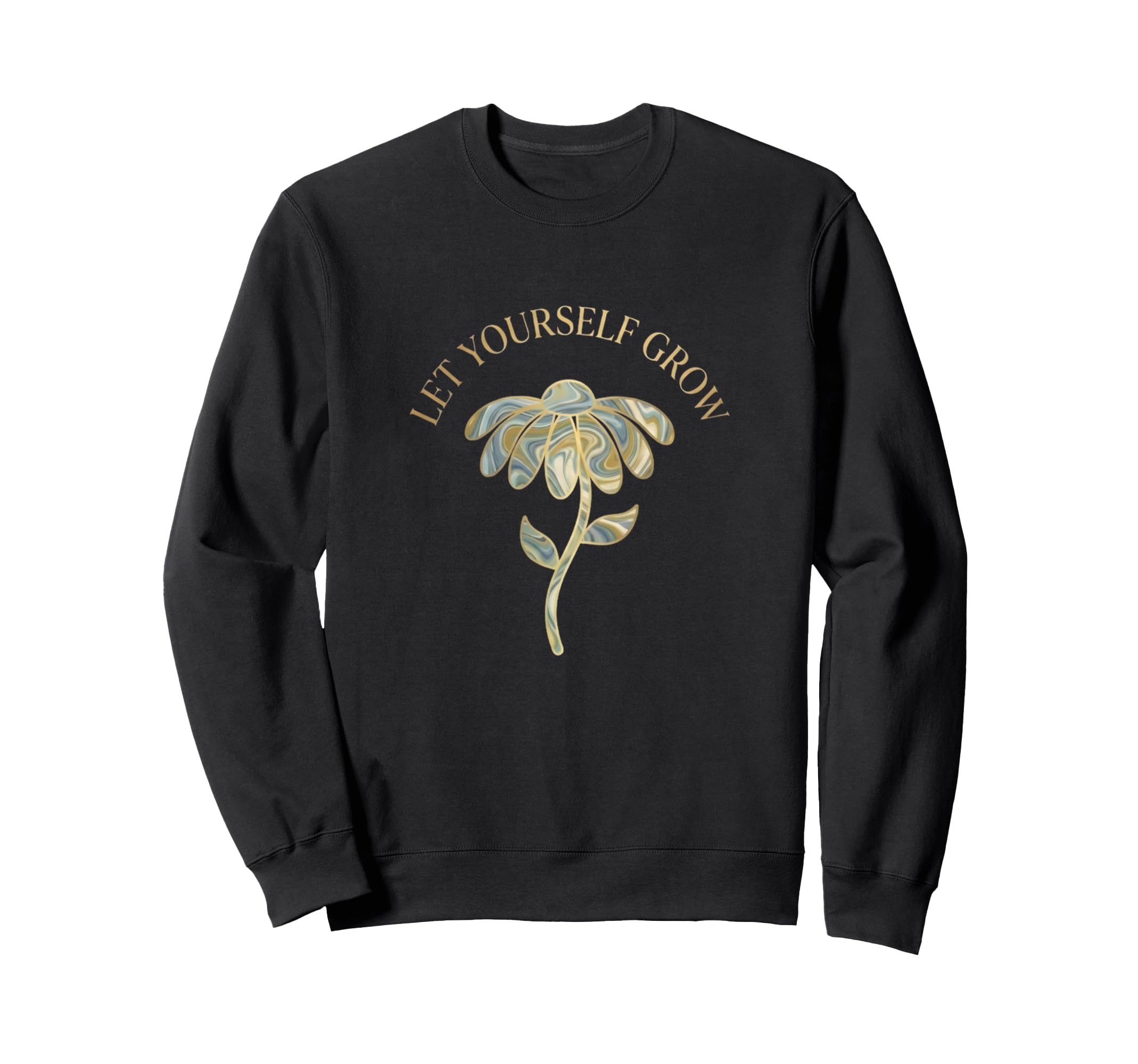 Inspirational Mental Health Let Sweatshirt - Streetwear Style Men Women - T-Shirt, Sweatshirt, Hoodie