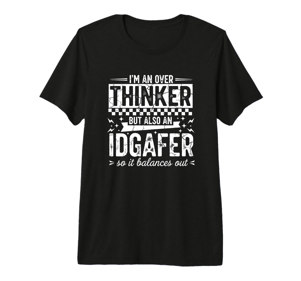 Im Overthinker But Also Idgaf Funny T-Shirt - Novelty Apparel for Adults - T-Shirt, Sweatshirt, Hoodie