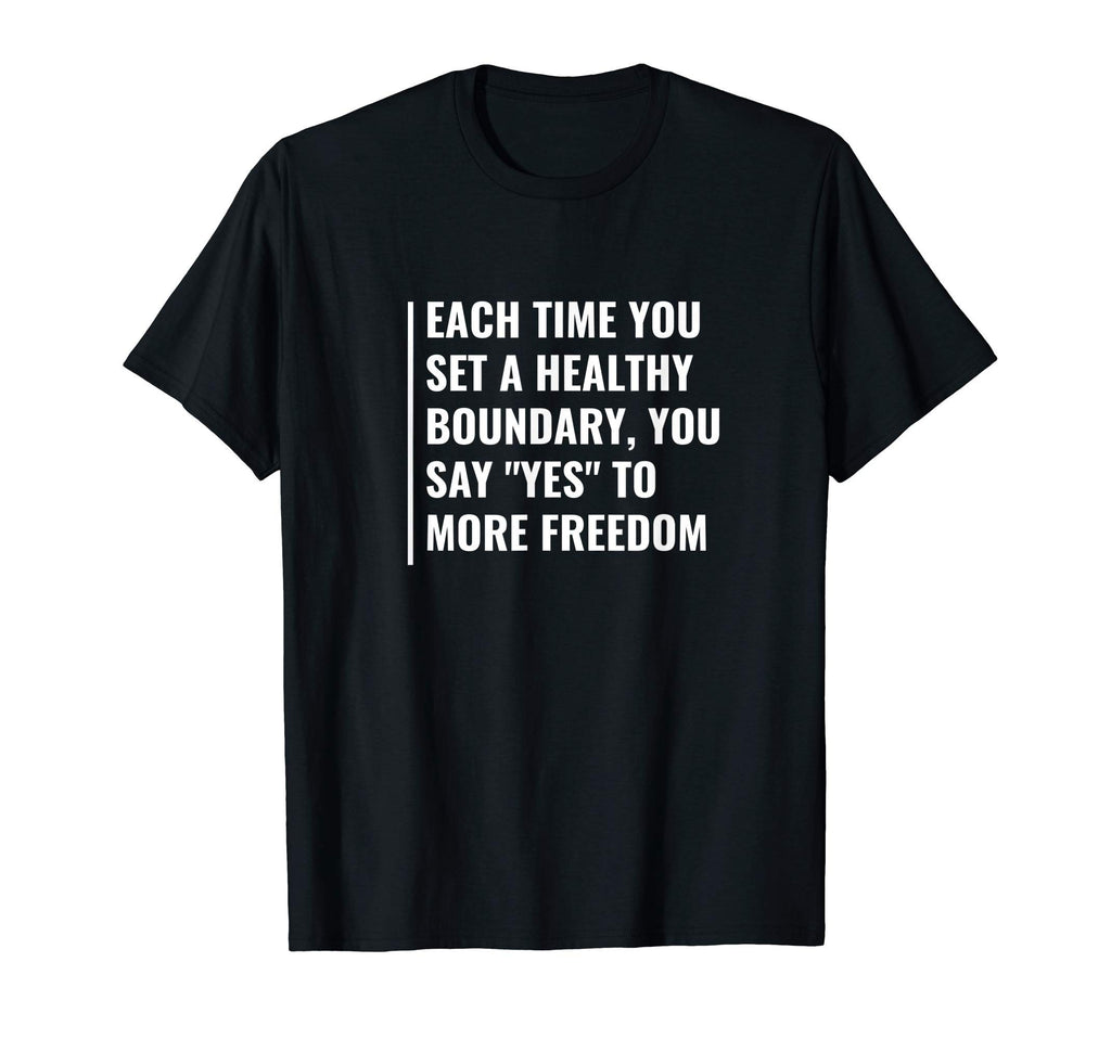 Say Yes To Freedom Mental Health T-Shirt - Fun Novelty Design Men Women - T-Shirt, Sweatshirt, Hoodie