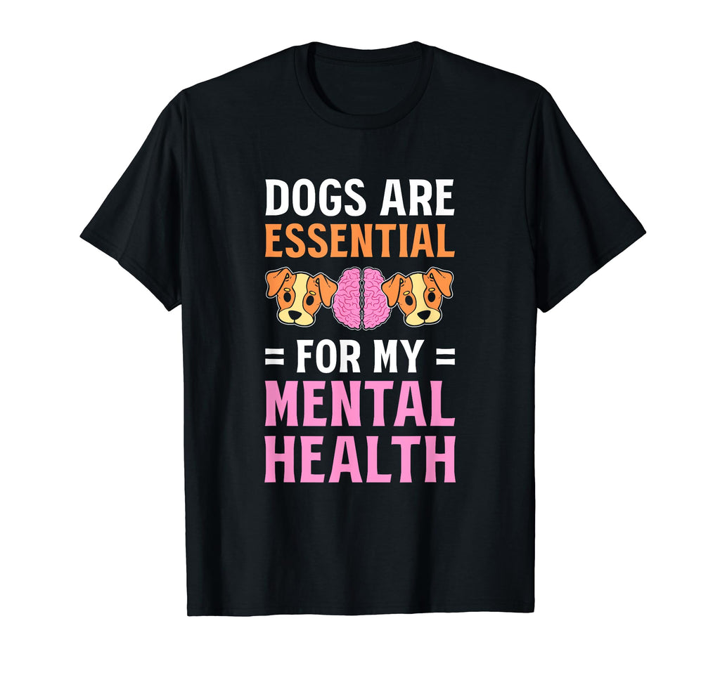 Dogs Are My Mental Health T-Shirt - Novelty Apparel Men Women - T-Shirt, Sweatshirt, Hoodie