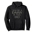 Youre Daisy If You Do Funny Western Hoodie - Unique Graphic Men Women - T-Shirt, Sweatshirt, Hoodie