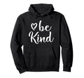 Inspirational Be Kind Positive Hoodie - Fun Novelty Design Men Women - T-Shirt, Sweatshirt, Hoodie