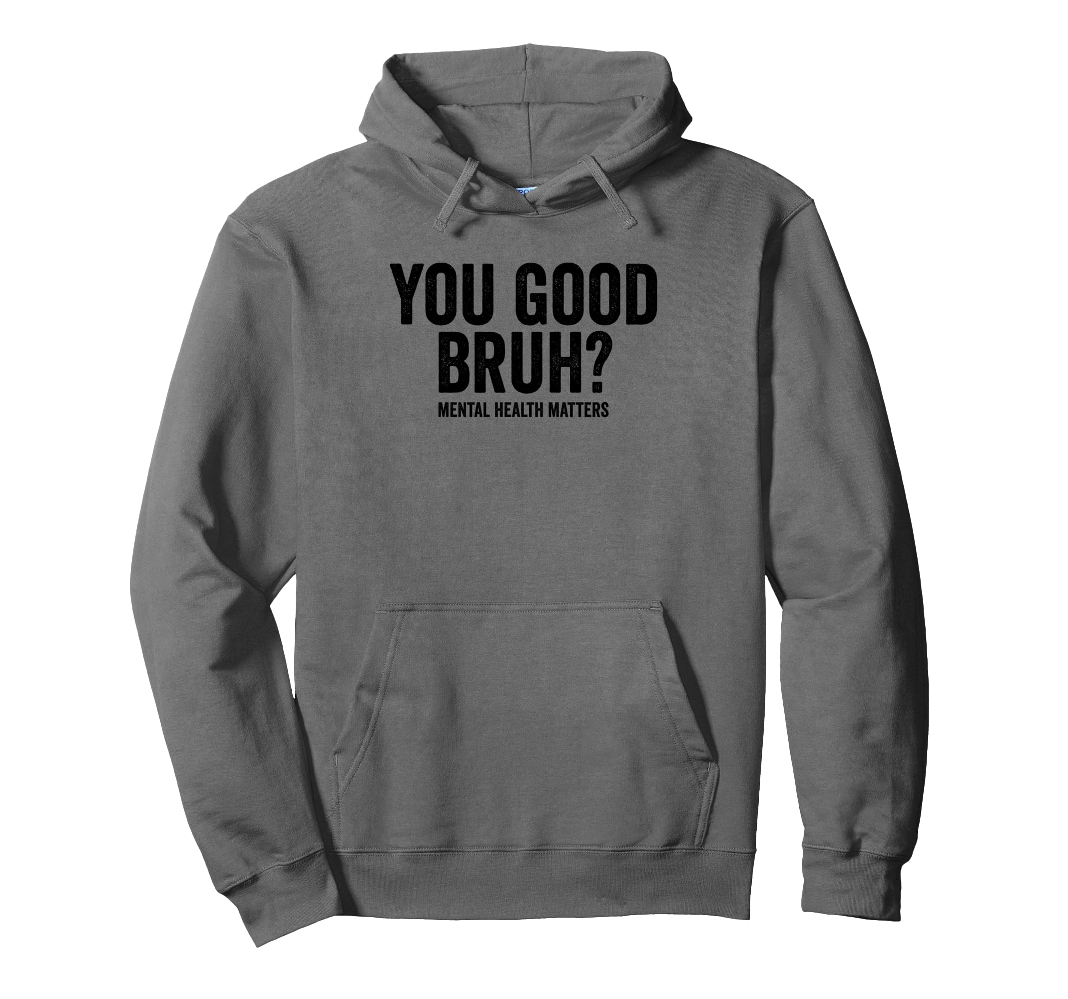 You Good Bruh Mental Health Matters Hoodie - Fun Novelty Design for Adults - T-Shirt, Sweatshirt, Hoodie